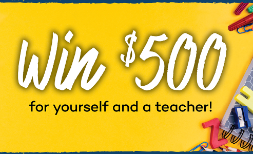 text that reads "win $500 for yourself and a teacher!"