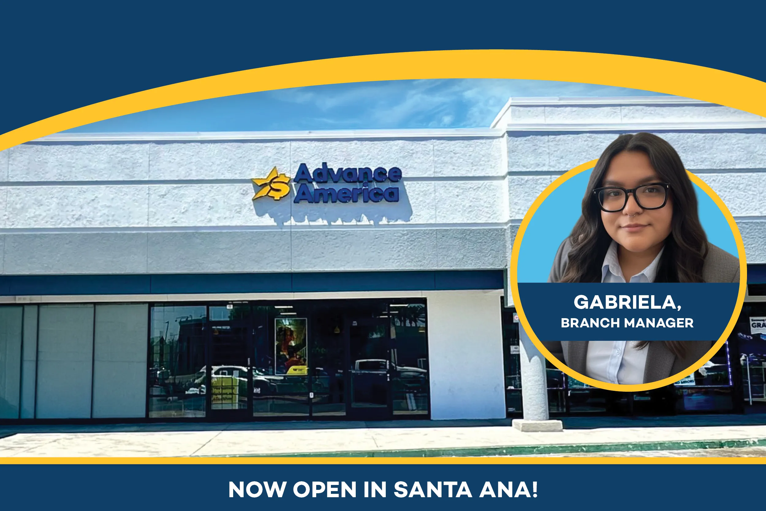 Exterior of the newly opened Advance America branch in Santa Ana, California, featuring branch manager Gabriela. Text reads: Now Open in Santa Ana.